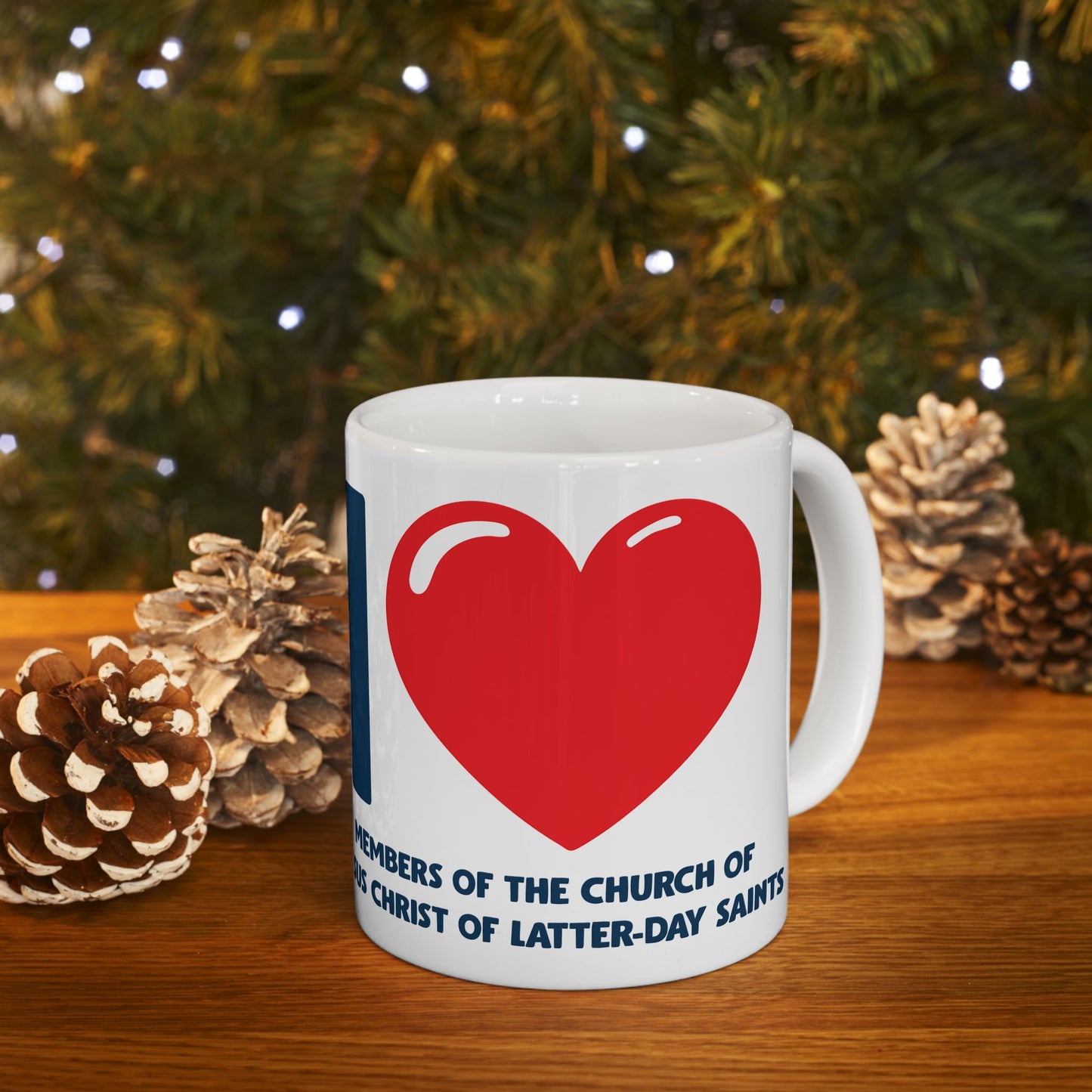 I β₯ Members of the Church of Jesus Christ of Latter-Day Saints Mug β 11oz Ceramic Classic