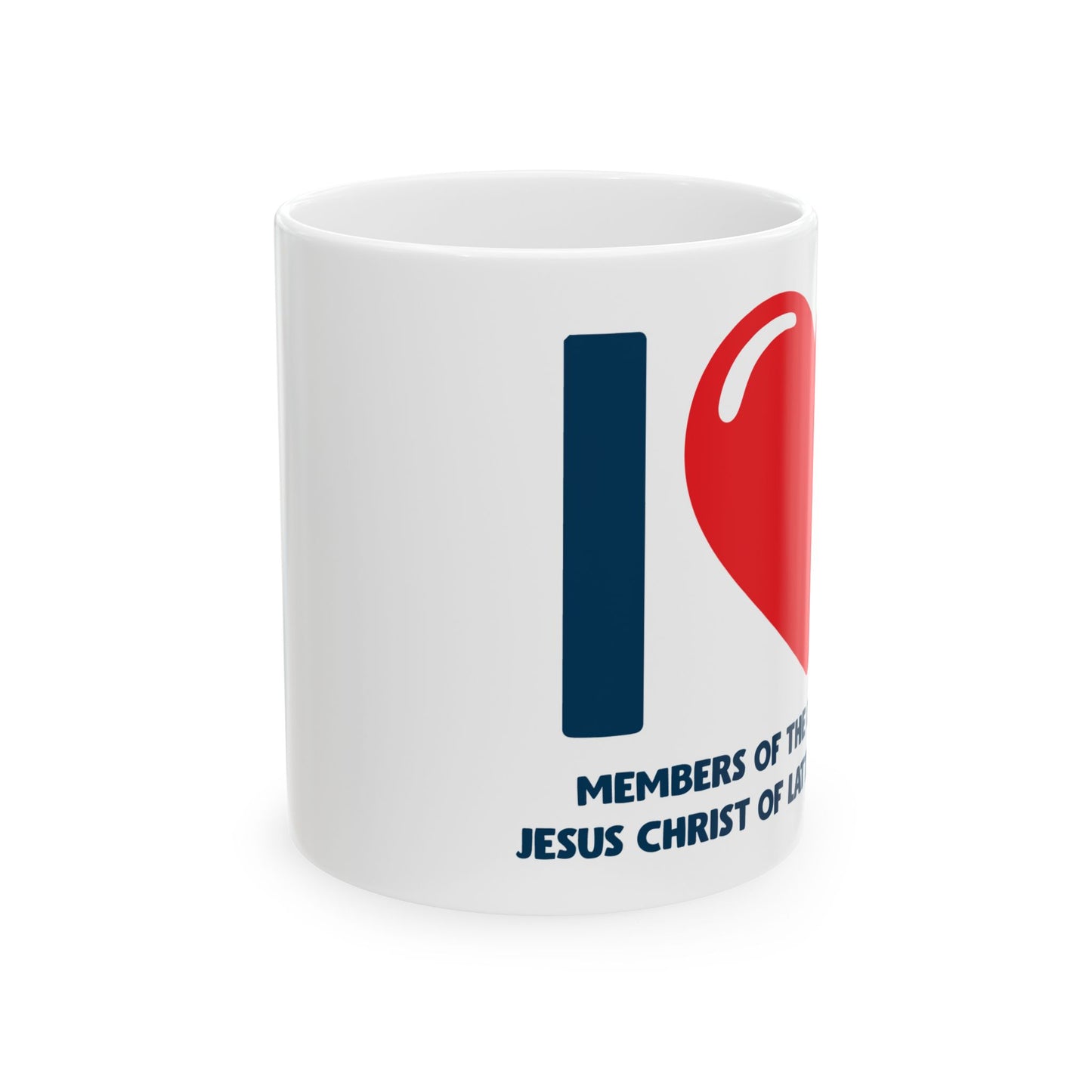 I β₯ Members of the Church of Jesus Christ of Latter-Day Saints Mug β 11oz Ceramic Classic